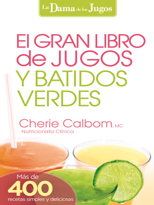 Title details for El Gran libro de jugos y batidos verdes by Cherie Calbom, MS, CN - Wait list